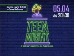 Teen Night: prepare-se para a festa!